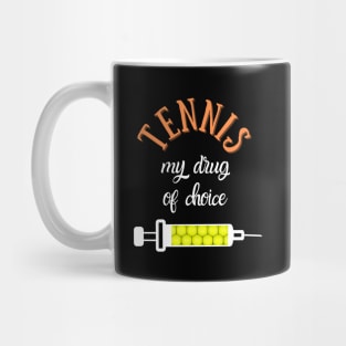 My Drug Of Choice Funny Tennis Mug